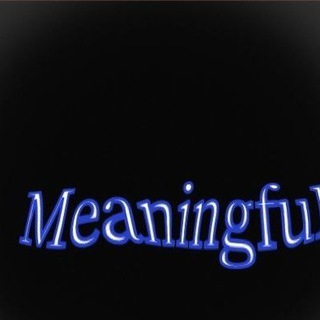 MeAninGful