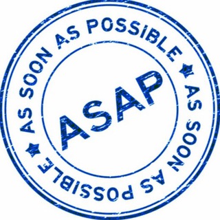 do A.S.A.P.