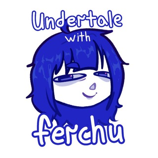 Undertale with Ferchu