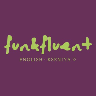 fun&fluent english · Kseniya ♡