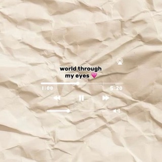 world through my eyes 💗