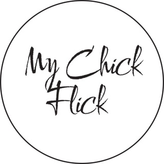 MY CHICK FLICK