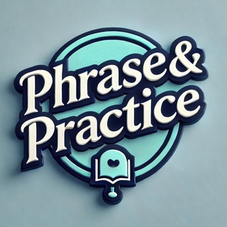 Phrase & Practice | Фраза & Практика