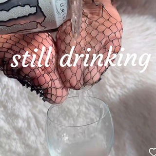 Still drinking