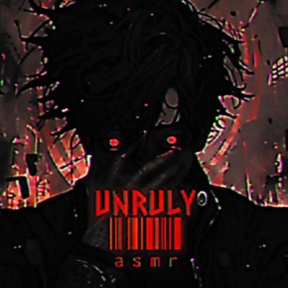 unruly asmr